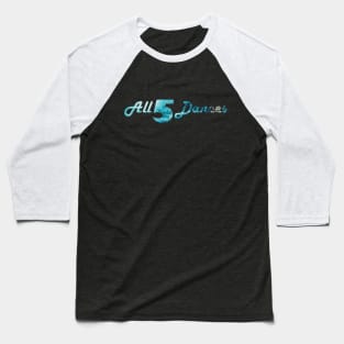 All 5 Dances Baseball T-Shirt